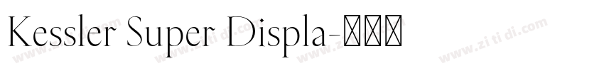 Kessler Super Displa字体转换 Kessler Super Displa字体转换